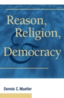 Image for Reason, Religion, and Democracy
