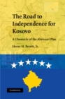 Image for Road to Independence for Kosovo: A Chronicle of the Ahtisaari Plan