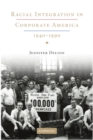 Image for Racial Integration in Corporate America, 1940-1990