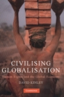 Image for Civilising Globalisation: Human Rights and the Global Economy