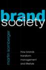 Image for Brand society: how brands transform management and lifestyle