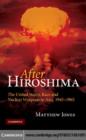 Image for After Hiroshima: the United States, race and nuclear weapons in Asia, 1945-1965
