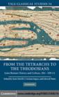 Image for From the tetrarchs to the Theodosians: later Roman history and culture, 284-450 CE