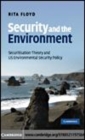 Image for Security and the environment [electronic resource] :  securitisation theory and US environmental security policy /  Rita Floyd. 