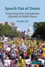 Image for Speech Out of Doors: Preserving First Amendment Liberties in Public Places