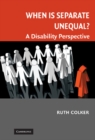 Image for When Is Separate Unequal?: A Disability Perspective