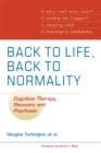 Image for Back to Life, Back to Normality: Cognitive Therapy, Recovery and Psychosis