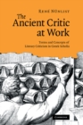Image for Ancient Critic at Work: Terms and Concepts of Literary Criticism in Greek Scholia