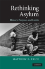 Image for Rethinking Asylum: History, Purpose, and Limits