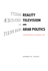 Image for Reality Television and Arab Politics: Contention in Public Life