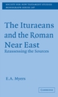 Image for Ituraeans and the Roman Near East: Reassessing the Sources