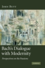 Image for Bach&#39;s Dialogue with Modernity: Perspectives on the Passions