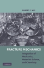 Image for Fracture Mechanics: Integration of Mechanics, Materials Science and Chemistry
