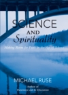 Image for Science and Spirituality: Making Room for Faith in the Age of Science