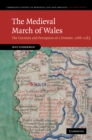 Image for Medieval March of Wales: The Creation and Perception of a Frontier, 1066-1283