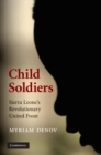 Image for Child Soldiers: Sierra Leone&#39;s Revolutionary United Front