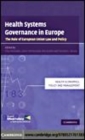 Image for Health systems governance in Europe [electronic resource] :  the role of European Union law and policy /  edited by Elias Mossialos ... [et al.]. 