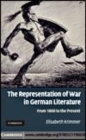 Image for The representation of war in German literature [electronic resource] :  from 1800 to the present /  Elisabeth Krimmer. 