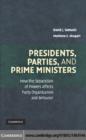 Image for Presidents, parties, and prime ministers: how the separation of powers affects party organization and behavior