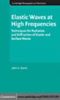 Image for Elastic waves at high frequencies: techniques for radiation and diffraction of elastic and surface waves