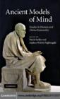 Image for Ancient models of mind: studies in human and divine rationality