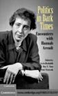 Image for Politics in dark times: encounters with Hannah Arendt