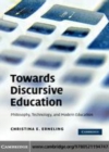 Image for Towards discursive education [electronic resource] :  philosophy, technology and modern education /  Christina E. Erneling. 