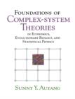 Image for Foundations of complex-system theories: in economics, evolutionary biology, and statistical physics