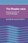 Image for The Shapley value: essays in honor of Lloyd S. Shapley