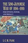 Image for The Sino-Japanese War of 1894-1895: perceptions, power, and primacy