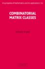 Image for Combinatorial matrix classes : v. 108