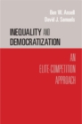 Image for Inequality and Democratization: An Elite-Competition Approach