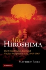Image for After Hiroshima: The United States, Race and Nuclear Weapons in Asia, 1945-1965