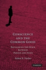 Image for Conscience and the Common Good: Reclaiming the Space Between Person and State