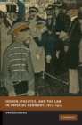 Image for Honor, Politics, and the Law in Imperial Germany, 1871-1914