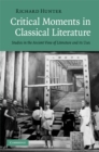 Image for Critical Moments in Classical Literature: Studies in the Ancient View of Literature and its Uses