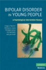Image for Bipolar Disorder in Young People: A Psychological Intervention Manual