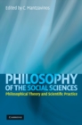 Image for Philosophy of the Social Sciences: Philosophical Theory and Scientific Practice