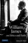 Image for William James on Ethics and Faith