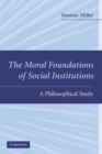 Image for Moral Foundations of Social Institutions: A Philosophical Study