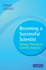 Image for Becoming a Successful Scientist: Strategic Thinking for Scientific Discovery