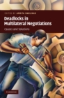 Image for Deadlocks in Multilateral Negotiations: Causes and Solutions