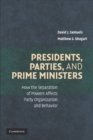Image for Presidents, Parties, and Prime Ministers: How the Separation of Powers Affects Party Organization and Behavior