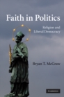 Image for Faith in Politics: Religion and Liberal Democracy