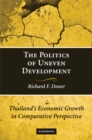 Image for Politics of Uneven Development: Thailand&#39;s Economic Growth in Comparative Perspective