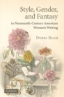 Image for Style, Gender, and Fantasy in Nineteenth-Century American Women&#39;s Writing