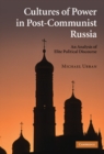 Image for Cultures of Power in Post-Communist Russia: An Analysis of Elite Political Discourse