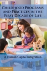 Image for Childhood Programs and Practices in the First Decade of Life: A Human Capital Integration