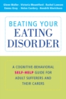 Image for Beating Your Eating Disorder: A Cognitive-Behavioral Self-Help Guide for Adult Sufferers and their Carers