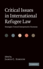 Image for Critical Issues in International Refugee Law: Strategies toward Interpretative Harmony